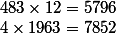 483 \times 12 = 5796
 \\ 4 \times 1963 = 7852
